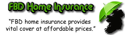 FBD Home Insurance - FBD House Insurance - FBD Contents Insurance